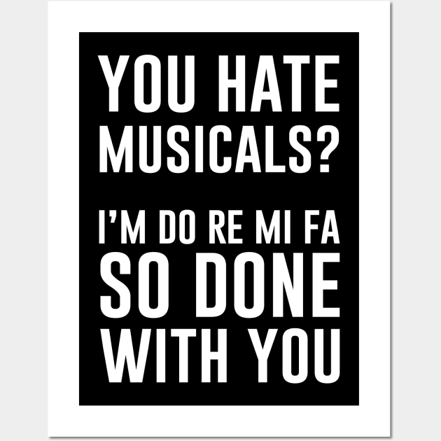 You Hate Musicals Wall Art by martinroj